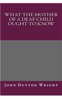 What the Mother of a Deaf Child Ought to Know