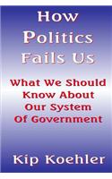 How Politics Fails Us