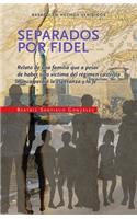 Separados por Fidel: Relato de una familia que a pesar de haber sido víctima del régimen castrista nunca perdió la esperanza y la fe