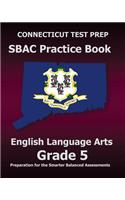 CONNECTICUT TEST PREP SBAC Practice Book English Language Arts Grade 5