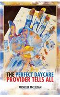 The Perfect Daycare Provider Tells All