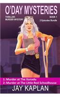 Thriller: Murder Mystery Book 1: Episode 1: Murder at the Xanadu, Episode 2: Murder at the Little Red Schoolhouse(1 O'Day Mysteries)