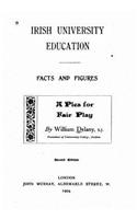 Irish University Education, Facts and Figures, A Plea for Fair Play