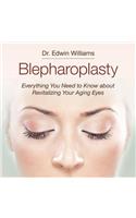 Blepharoplasty: Everything You Need to Know about Revitalizing Your Aging Eyes