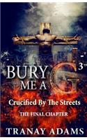 Bury Me A G 3: Crucified By Da Streets(3 Bury Me A G)