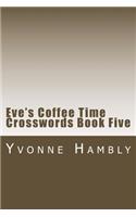 Eve's Coffee Time Crosswords Book Five