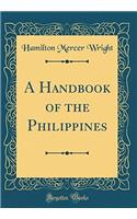 A Handbook of the Philippines (Classic Reprint)