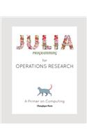 Julia Programming for Operations Research: A Primer on Computing