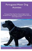 Portuguese Water Dog Activities Portuguese Water Dog Tricks, Games & Agility. Includes