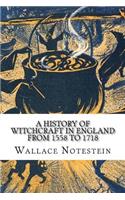 A History of Witchcraft in England from 1558 to 1718: (English)