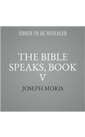 Bible Speaks, Book V
