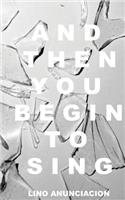 And Then You Begin to Sing