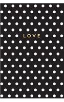 Black and White Polka Dot Notebook: Love