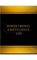 Power Trowel Safety Check Log (Log Book, Journal - 125 pgs, 8.5 X 11 inches): Power Trowel Safety Check Logbook (Black cover, X-Large)