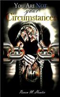 You Are Not Your Circumstances