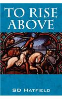 To Rise Above