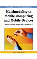 Multimodality in Mobile Computing and Mobile Devices: Methods for Adaptable Usability