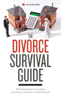 Divorce Survival Guide: The Roadmap for Everything from Divorce Finance to Child Custody