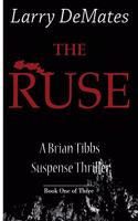 Ruse: A Brian Tibbs Suspense Thriller - Book One of Three