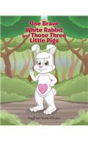 One Brave White Rabbit and Those Three Little Pigs