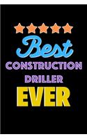 Best Construction Driller Evers Notebook - Construction Driller Funny Gift: Lined Notebook / Journal Gift, 120 Pages, 6x9, Soft Cover, Matte Finish