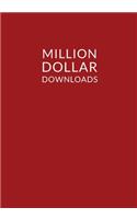 Million Dollar Downloads Journal Blank Lined 7x10