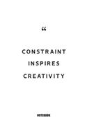 Constraint inspires creativity Notebook