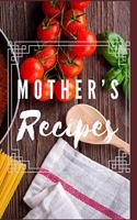 Mother's recipes. A lined blank journal to write in favourite recipes from your mom. A keepsake for generations.: A perfect gift for mom, daughter, grandma.
