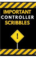 Important Controller Scribbles Notebook / Journal 6x9 Ruled Lined 120 Pages