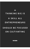 Thinking big is a skill all entrepreneurs should be focused on cultivating