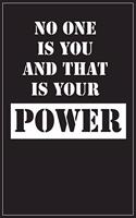 No One is You And That is your Power