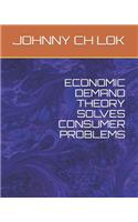 Economic Demand Theory Solves Consumer Problems