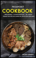 Pegan Diet: MEGA BUNDLE - 3 Manuscripts in 1 - 120+ Pegan - friendly recipes including pie, smoothie, pancakes