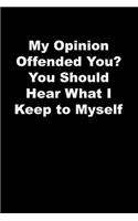 My Opinion Offended You? You Should Hear What I Keep to Myself