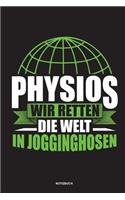 Physios Wir retten die Welt in Jogginghosen Notizbuch: Für Physiotherapeuten Notizbuch Tagebuch ... Notiz Buch Geschenk Journal Physio Notebook