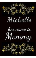 Michelle her name is Mommy