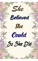 She Believed She Could So She Did: Inspirational Quote Composition Notebook, Diary Beautiful Book Journal for Women and Girls