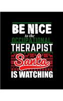 Be Nice to Occupational Therapist Santa Is Watching