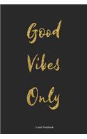 Good Vibes Only: Lined Notebook