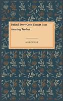 Behind Every Great Dancer Is an Amazing Teacher: Lined Journal / Lined Notebook Gift, 118 Pages, 6x9, Soft Cover, Matte Finish