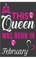 This Queen Was Born In February Birthday Notebook/Journal 6 x 9 120 Pages