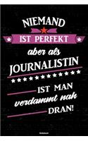 Niemand ist perfekt aber als Journalistin ist man verdammt nah dran! Notizbuch: Journalistin Journal DIN A5 liniert 120 Seiten Geschenk