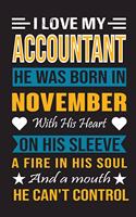 I Love My Accountant He Was Born In November With His Heart On His Sleeve A Fire In His Soul And A Mouth He Can't Control: Accountant birthday journal, Best Gift for Man and Women