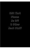 Shit That Pisses Me Off & Other Neat Stuff: Funny Office Notebook/Journal For Women/Men/Boss/Coworkers/Colleagues/Students: 6x9 inches, 100 Pages of college ruled lines for capturing your very