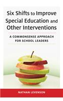 Six Shifts to Improve Special Education and Other Interventions