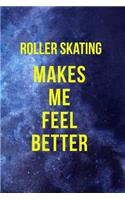 Roller Skating Makes Me Feel Better: Roller Skate Notebook Journal Composition Blank Lined Diary Notepad 120 Pages Paperback Black Blue