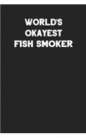 World's Okayest Fish Smoker: Blank Lined Manufacturing and Assembly Career Notebook Journal
