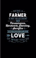 Being A Farmer Is Not An Accident... Most Of All Love Of What You Do: Farmer Quote Journal - Notebook For Nature, Agriculture, Animal Farmer, Barn & Country Live Fans - 6x9 - 100 Graph Paper Pages