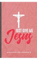 Just Give Me Jesus
