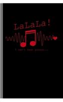 Lalala! I can't hear you: LaLaLa I Can't Hear You Sarcasm Music Note Sarcastic Song Lovers Gift (6"x9") Lined notebook Journal to write in